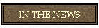 IN THE NEWS